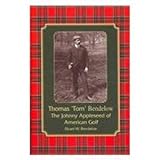 Thomas Tom Bendelow: The Johnny Appleseed of American Golf