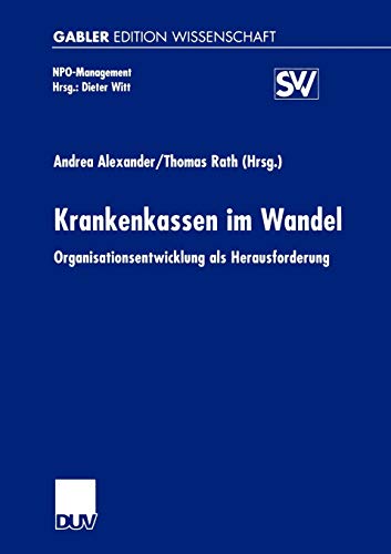 Krankenkassen im Wandel: Organisationsentwicklung als Herausforderung (NPO-Management) Krankenkassen im Wandel: Organisationsentwicklung als Herausforderung (NPO-Management)