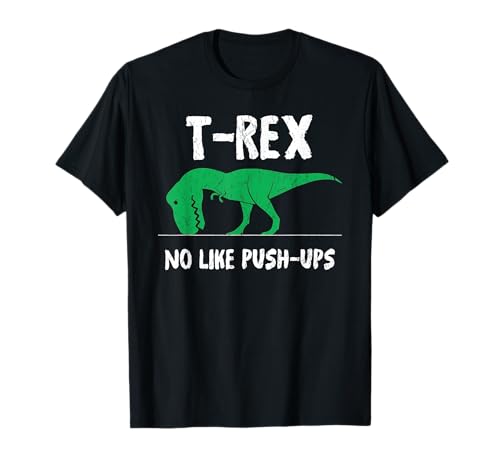 T-Rex No Like Push-Ups - Funny Workout Camiseta