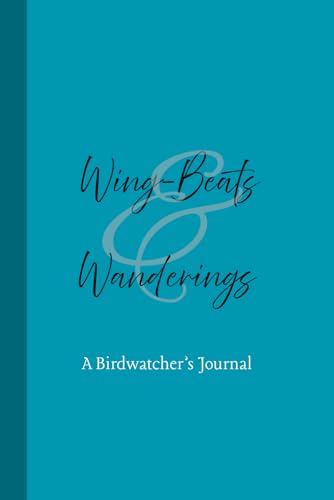 Wing-Beats & Wanderings: A Bird Watcher's Journal