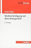 Strafverteidigung vor dem Amtsgericht: mit Strafbefehlsverfahren, beschleunigtem Verfahren und Ordnungswidrigkeitenverfahren (NJW-Praxis, Band 89)