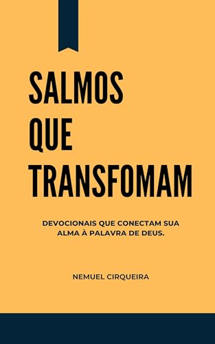 Salmos que Transformam: Devocionais que conectam sua alma à Palavra nos Salmos.