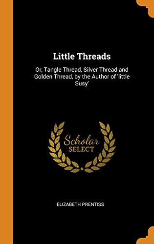 Little Threads: Or, Tangle Thread, Silver Threa... 0344294986 Book Cover