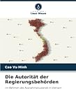 Die Autorität der Regierungsbehörden: im Rahmen des Ausnahmezustands in Vietnam
