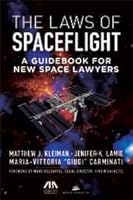 The Laws of Spaceflight: A Guidebook for New Space Lawyers 161438598X Book Cover