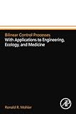 Bilinear Control Processes: With Applications to Engineering, Ecology, and Medicine