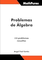 Problemas de Álgebra: MathPures (Spanish Edition) B0CSXCCLCR Book Cover