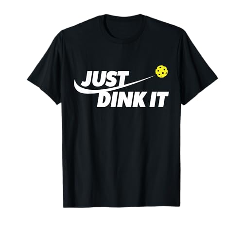 Pickleball Tshirts Pickleball Shirt Just Dink It T-Shirt