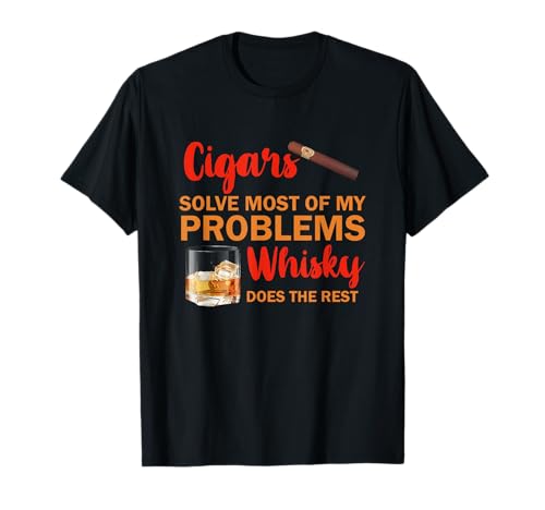 Cigars Solve Most Of My Problems and Whisky Does The Rest T-Shirt