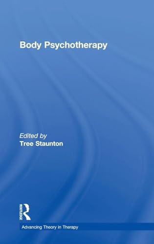 Body Psychotherapy (Advancing Theory in Therapy)