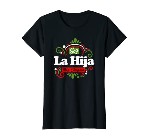Mujer Soy La Hija Mas Chingona Latina Mexicana Camiseta