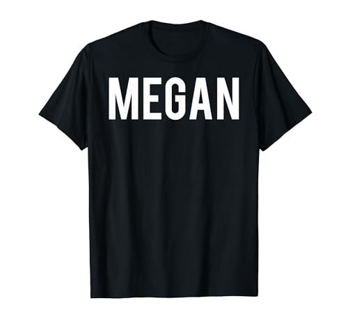 Megan T Shirt - Cool new funny name fan cheap gift tee