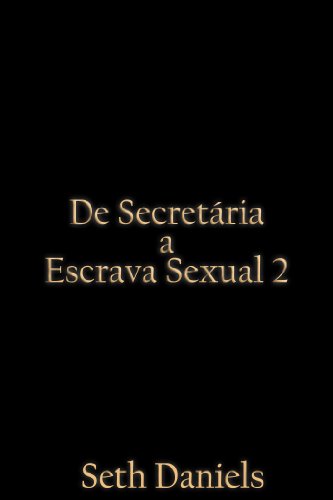 De Secretária a Escrava Sexual 2: Uma Fantasia BDSM