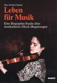 Schott - Leben für Musik: Eine Biographie-Studie über musikalische (Hoch-)Begabung