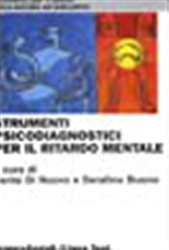 Strumenti psicodiagnostici per il ritardo mentale. L'assessment psicologico nella disabilità intellettiva Strumenti psicodiagnostici per il ritardo mentale. L'assessment psicologico nella disabilità intellettiva
