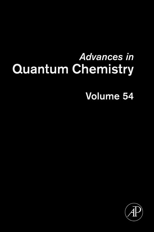 Advances in Quantum Chemistry: DV-Xá for Industrial-Academic Cooperation (Volume 54) (Advances in Quantum Chemistry, Volume 54)