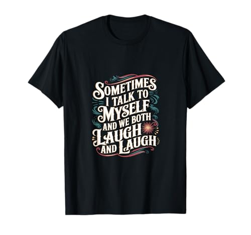 Sometimes I Talk to Myself and We Both Laugh ----- T�V���c