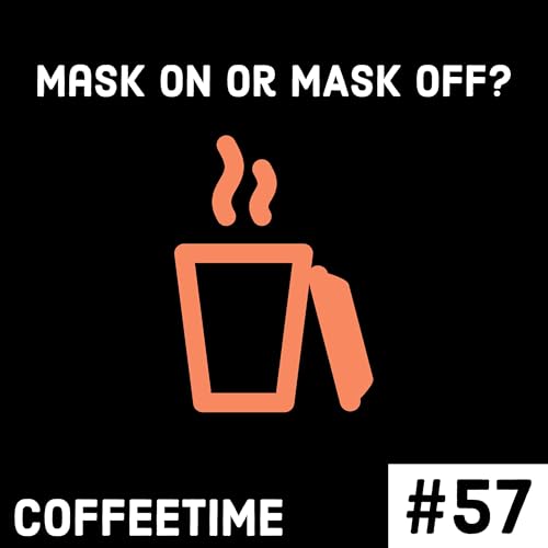 CoffeeTime Podcast #57: Mask ON or MASK OFF? Podcast Por  arte de portada