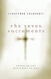 The Seven Sacraments: Entering the Mysteries of God (English Edition)
