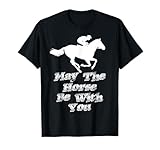 Horse Jockey Shirt Equestrian Pun May the horse be with you T-Shirt
