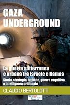 Gu&iacute;a Summary Ebook Gaza Underground: la guerra sotterranea e urbana tra Israele e Hamas: Storia, strategie, tattiche, guerra cognitiva e intelligenza artificiale (InSight) (Italian Edition) 2025