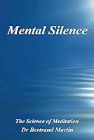 Mental Silence: The Science of Meditation (Easy Meditation) 1719912882 Book Cover