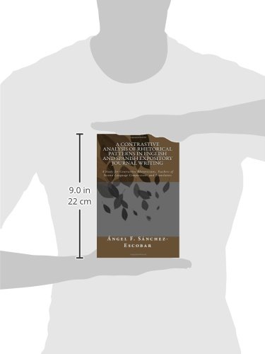 A Contrastive Analysis of Rhetorical Patterns in English and Spanish Expository Journal Writing: A Study for Contrastive Rhetoricians, Teachers of ... academicos de Angel F. Sanchez Escobar) - Image 2
