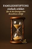 Familienstiftung einfach erklärt: Wie du dein Vermögen über Generationen schützt (Vermögensschutz einfach erklärt)