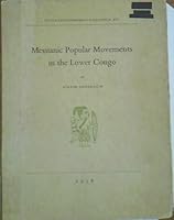 Messianic popular movements in the Lower Congo (Studia ethnographica Upsaliensia) B0006AXFKQ Book Cover