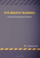 Five Breath Training: the Guide to Superhuman Strength 1793164932 Book Cover