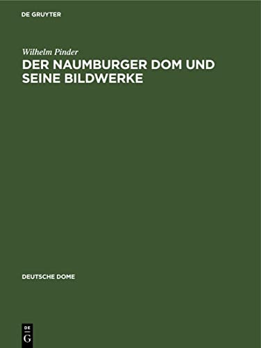 Der Naumburger Dom und seine Bildwerke (Deutsche Dome) (German Edition)