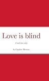 Love is blind: A real love story