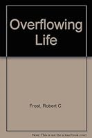 Overflowing life B00005WJU5 Book Cover