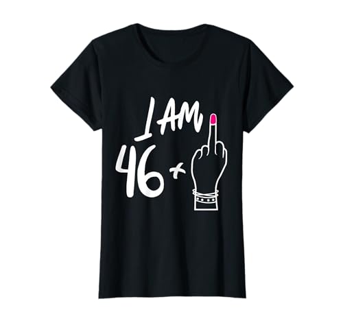 Donne Bday I Am 46 Plus 1 dito medio per