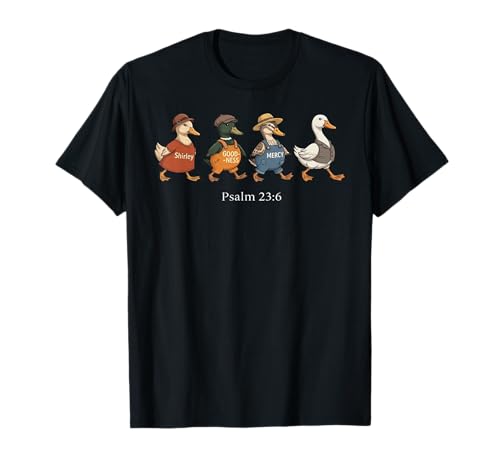Psalm 23 6 Shirley Goodness Mercy Goose T-Shirt