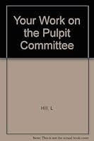 Your Work on the Pulpit Committee 0805435026 Book Cover