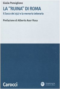 La «ruina» di Roma. Il sacco del 1527 e la memoria letterar