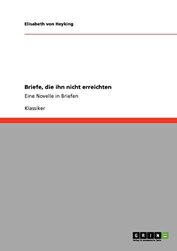 Briefe, die ihn nicht erreichten: Eine Novelle in Briefen