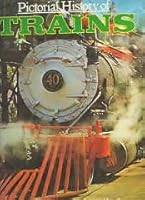 Pictorial History of Trains 0706406028 Book Cover