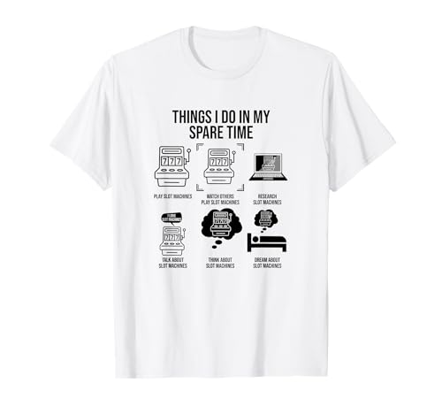 Things I Do In My Spare Time, Slot Machine Gambler T-Shirt