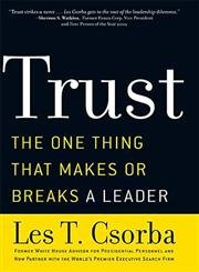 Trust: The One Thing That Makes or Breaks a Leader Hardcover – January 1, 2004