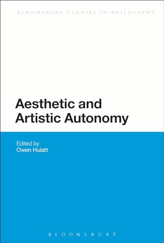 Aesthetic and Artistic Autonomy (Bloomsbury Studies in Philosophy)