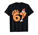6 7 Thanksgiving Funny Turkey Thanksgiving 67 Men Women T-Shirt