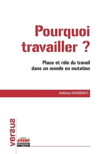 Pourquoi travailler ? Place et rôle du travail dans un monde en mutation