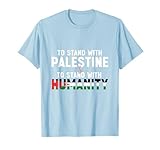 Stand With Humanity I Stand With Palestine Shirt