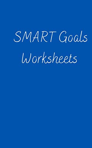SMART Goals Worksheets: SMART is a helpful acronym you can use to guide your goal setting.