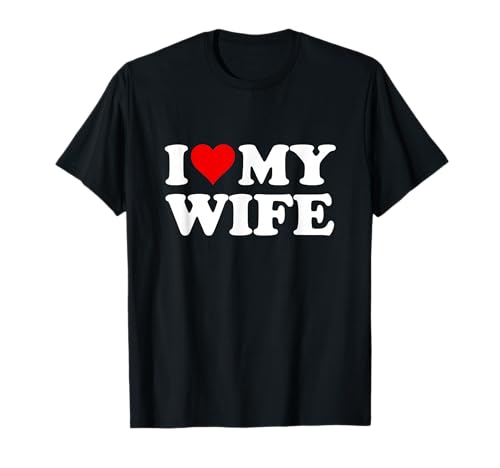 Red Heart I Love My Wife T-Shirt