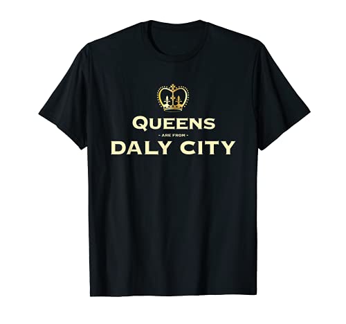 Queens son de Daly City Hometown California Home State CA Camiseta