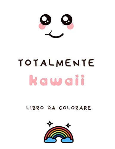 Totalmente kawaii | Libro da colorare: libro kawaii da colorare : cibo, alimenti animali e mascotte | Cultura giapponese | Creature e personaggi carini, adorabili, divertenti, manga