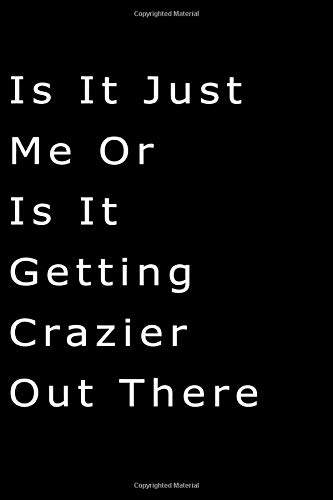 Is it just me or is it getting crazier out there : lined writing notebook/journal, 120 pages Size (6*9”) the blank gift journal: Joker Quotes